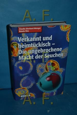 Seller image for Verkannt und heimtckisch : die ungebrochene Macht der Seuchen Claudia Eberhard-Metzger , Renate Ries for sale by Antiquarische Fundgrube e.U.