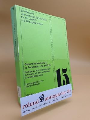 Bild des Verkufers fr Gesundheitserziehung in Fernsehen und Hrfunk : Beitr. zu e. internat. Konferenz ; mit e. annotierten Auswahlbibliogr. / Manfred Meyer (Hrsg.) / Schriftenreihe des Internationalen Zentralinstituts fr das Jugend- und Bildungsfernsehen ; Nr. 15 Beitrge zu einer internationalen Konferenz ; mit einer annotierten Auswahlbibiographie zum Verkauf von Roland Antiquariat UG haftungsbeschrnkt