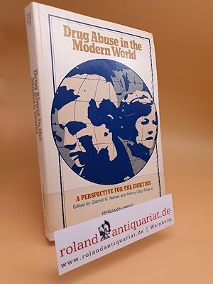 Seller image for Drug abuse in the modern world : a perspective for the eighties ; an internat. symposium held at the College of Physicians and Surgeons of Columbia Univ. / organized by the Internat. Med. Council on Drug Use. Sponsored by National Fed. of Parents for a Drug Free Youth . Ed. by Gabriel G. Nahas ; Henry Clay Frick II for sale by Roland Antiquariat UG haftungsbeschrnkt