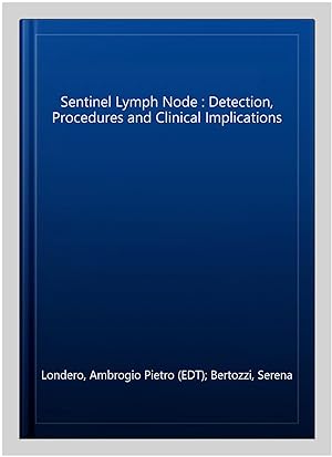 Seller image for Sentinel Lymph Node : Detection, Procedures and Clinical Implications for sale by GreatBookPrices