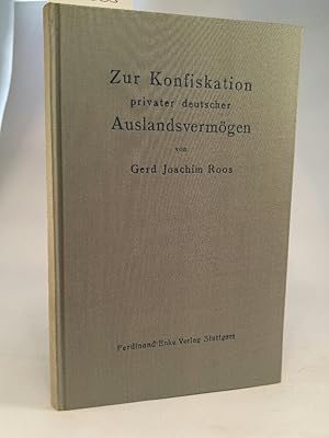 Bild des Verkufers fr Zur Konfiskation privater deutscher Auslandsvermgen. Beitrag zur vlkerrechtlichen Stellung des Privateigentums. zum Verkauf von ANTIQUARIAT Franke BRUDDENBOOKS