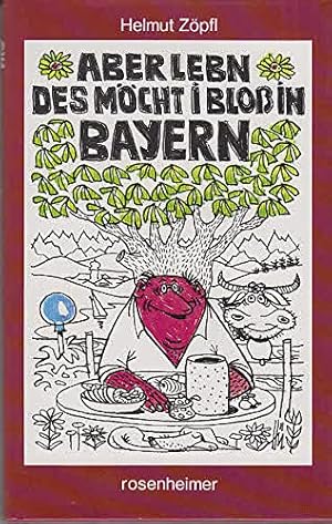 Bild des Verkufers fr Aber lebn, des mcht i bloss in Bayern zum Verkauf von Allguer Online Antiquariat