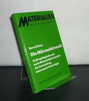 Die Mikroelektronik. Anthropologische und sozio-ökonomische Aspekte der Anwendung einer neuen Tec...