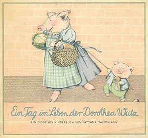 Imagen del vendedor de Ein Tag im Leben der Dorothea Wutz. Ein Kinderbuch. a la venta por Franziska Bierl Antiquariat