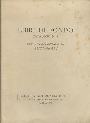 Seller image for Libri di fondo. Catalogo n. 8. Con un'appendice di autografi. for sale by Libreria Oreste Gozzini snc