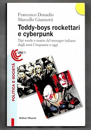 Seller image for Teddy-boys, rockettari e cyberpunk. Tipi, mode e manie del teenager italiano dagli anni Cinquanta a oggi for sale by Libreria Oltre il Catalogo