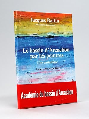 Bild des Verkufers fr La Bassin d'Arcachon par les Peintres. Une anthologie [ Edition originale - Livre ddicac par l'auteur au prfacier ] zum Verkauf von Librairie du Cardinal