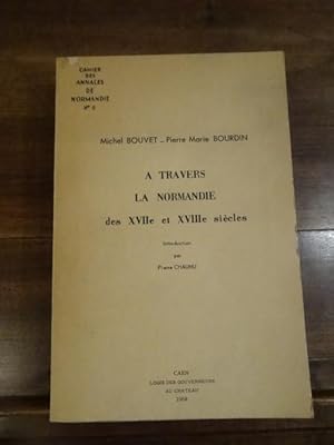 A Travers la Normandie des XVIIe et XVIIIe siècles. Introduction par Pierre Chaunu.