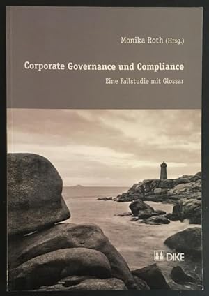Corporate Governance und Compliance: eine Fallstudie mit Glossar.