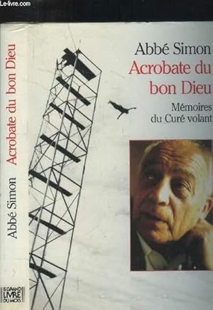 Acrobate du bon Dieu : Mémoires du Curé volant