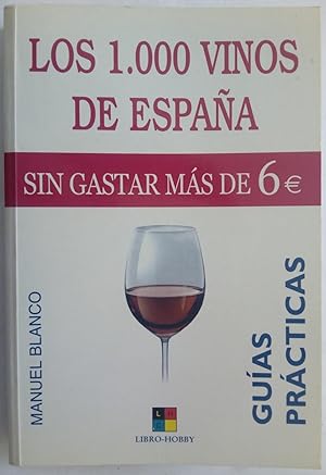 Seller image for Los 1.000 vinos de Espaa sin gastar mas de 6? for sale by Librera Ofisierra