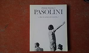 Pier Paolo Pasolini "Avec les armes de la poésie"