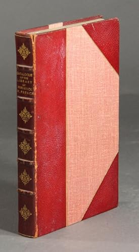 Catalogue of the valuable private library of the late Frederick W. French, of Boston