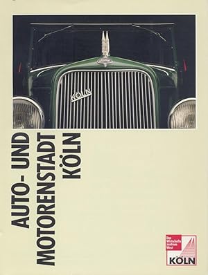 Immagine del venditore per Die Auto- und Motorenstadt Kln. Hrsg v. Amt fr Wirtschaftsfrderung der Stadt Kln. venduto da Antiquariat Kaner & Kaner GbR