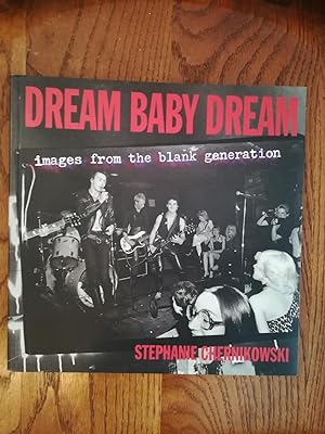 Dream Baby Dream. Images from the Blank Generation