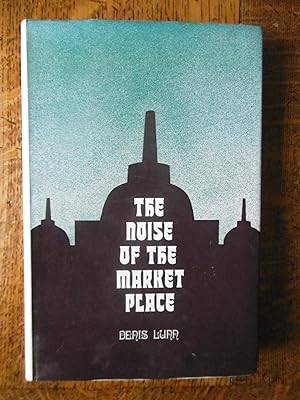 The Noise of the Market Place - SIGNED BY AUTHOR