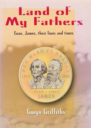 Immagine del venditore per Land of My Fathers: Evan, James, their lives and times venduto da The Glass Key