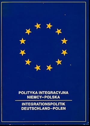 Integrationspolitik Deutschland-Polen. Materialien der polnisch-deutschen Tagung 30. November - 1...