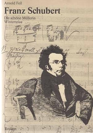 Imagen del vendedor de Franz Schubert : Die schne Mllerin; Winterreise. Von Arnold Feil; Mit e. Essay "Wilhelm Mller und die Romantik" / von Rolf Vollmann. a la venta por Fundus-Online GbR Borkert Schwarz Zerfa