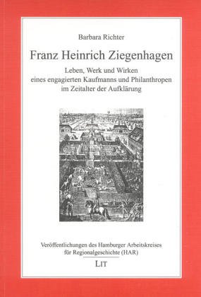 Franz Heinrich Ziegenhagen Leben, Werk und Wirken eines engagierten Kaufmanns und Philanthropen i...