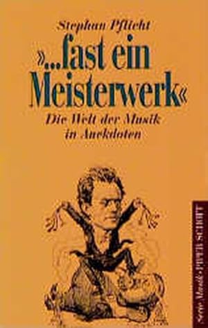 Seller image for . fast ein Meisterwerk: Die Welt der Musik in Anekdoten Eine heitere Musiksoziologie (Serie Musik) for sale by Antiquariat Armebooks