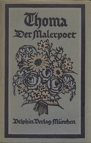 Imagen del vendedor de Thoma : Der Malerpoet. Ausgew. u. eingel. v. J. A. Beringer / Kleine Delphin-Kunstbcher ; [9] a la venta por Versandantiquariat Nussbaum