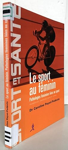 Bild des Verkufers fr Le sport au fminin : Pathologies fminines lies au sport zum Verkauf von Librairie Thot