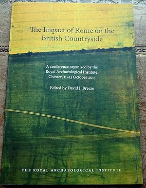 The Impact of Rome on the British Countryside: A Conference Organized by the Royal Archaeological...