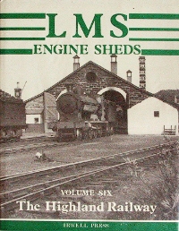 Seller image for LMS ENGINE SHEDS Volume Six THE HIGHLAND RAILWAY for sale by Martin Bott Bookdealers Ltd