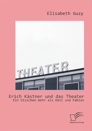 Bild des Verkufers fr Erich Kstner und das Theater: Ein bisschen mehr als Emil und Fabian zum Verkauf von AHA-BUCH