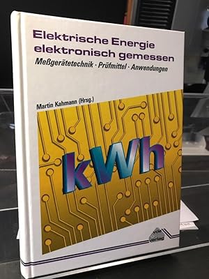 Bild des Verkufers fr Elektrische Energie, elektronisch gemessen. Messgertetechnik, Prfmittel, Anwendungen. zum Verkauf von Antiquariat Hecht