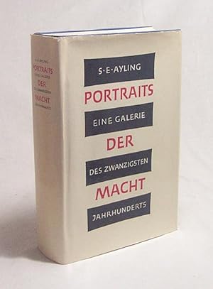 Seller image for Portraits der Macht : Eine Galerie d. 20. Jahrhunderts / S. E. Ayling. [Aus d. Engl. bertr. von Robert Felix. Ktn-Skizzen von Ernst Hoss] for sale by Versandantiquariat Buchegger