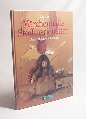 Seller image for Mrchenhafte Stoffmarionetten : Anleitungen und Vorlagen / Rita Kahl for sale by Versandantiquariat Buchegger