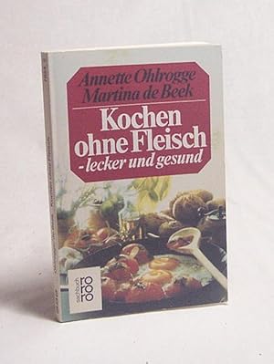 Bild des Verkufers fr Kochen ohne Fleisch : lecker u. gesund / Annette Ohlrogge ; Martina de Beek. [Zeichn. Alf Kolonko] zum Verkauf von Versandantiquariat Buchegger