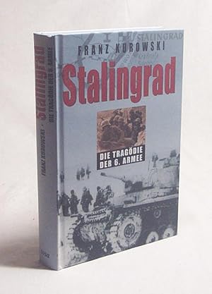 Bild des Verkufers fr Stalingrad : die Tragdie der 6. Armee / Franz Kurowski zum Verkauf von Versandantiquariat Buchegger
