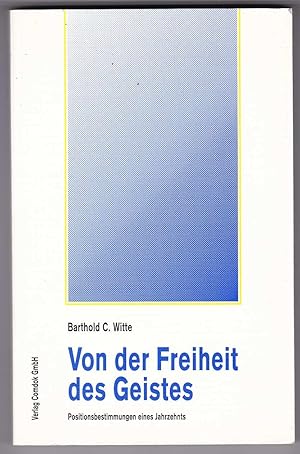 Bild des Verkufers fr Von der Freiheit des Geistes: Positionsbestimmungen eines Jahrzehnts zum Verkauf von Kultgut