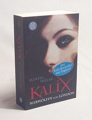 Bild des Verkufers fr Kalix : Werwlfin von London / Martin Millar. Aus dem Engl. von Eva Kemper zum Verkauf von Versandantiquariat Buchegger