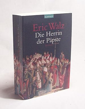 Bild des Verkufers fr Die Herrin der Ppste : Roman / Eric Walz zum Verkauf von Versandantiquariat Buchegger