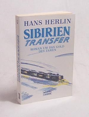 Bild des Verkufers fr Sibirien-Transfer : [Roman um das Gold des Zaren] / Hans Herlin zum Verkauf von Versandantiquariat Buchegger