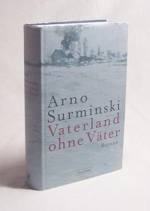 Bild des Verkufers fr Vaterland ohne Vter : Roman / Arno Surminski zum Verkauf von Versandantiquariat Buchegger