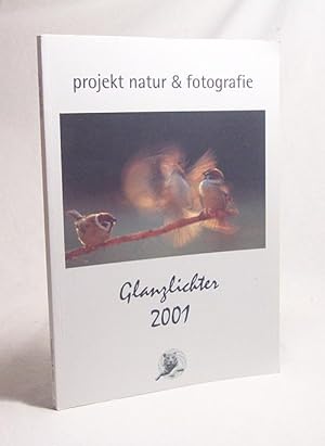 Bild des Verkufers fr Projekt Natur & Fotografie Glanzlichter 2001 zum Verkauf von Versandantiquariat Buchegger
