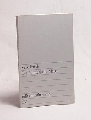 Imagen del vendedor de Die Chinesische Mauer : eine Farce / Max Frisch a la venta por Versandantiquariat Buchegger