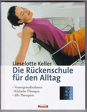 Seller image for Die Rckenschule fr den Alltag: Vorsorgemanahmen, einfache bungen, alle Therpien for sale by Kultgut