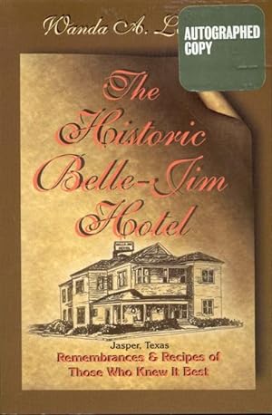 The Historic Belle-Jim Hotel Jasper, Texas: Remembrances and Recipes of Those Who Knew It Best