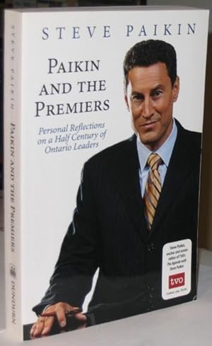 Imagen del vendedor de Paikin and the Premiers: Personal Reflections on a Half-Century of Ontario Leaders -(SIGNED)- a la venta por Nessa Books