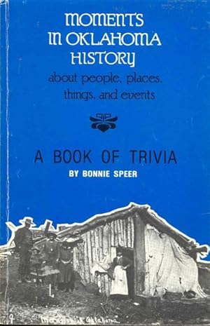 Image du vendeur pour Moments in Oklahoma History: About People, Places, Things and Events (A Book of Trivia) mis en vente par Bookmarc's