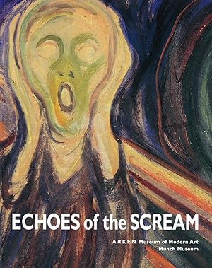 Seller image for Echoes of the Scream. ARKEN Museum of Modern Art 3 Feb.-5 June 2001. / Munch Museum 17 June-30 Sept. 2001. for sale by Hatt Rare Books ILAB & CINOA