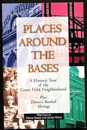 Image du vendeur pour Places Around the Bases: A Historic Tour of the Coors Field Neighbor mis en vente par Paradox Books USA