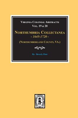 Image du vendeur pour (Northumberland County, Virginia) Northumbria Collectanea, 1645-1720. (Vol. #19 & 20). (Paperback or Softback) mis en vente par BargainBookStores