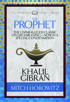 Bild des Verk�ufers f�r The Prophet (Condensed Classics): The Unparalleled Classic on Life's Meaning--Now in a Special Condensation (Paperback or Softback) zum Verkauf von BargainBookStores